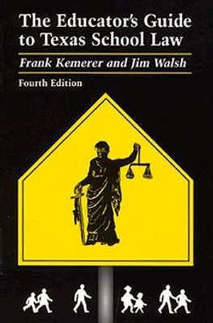 The Educator's Guide to Texas School Law: Fourth Edition image number 0