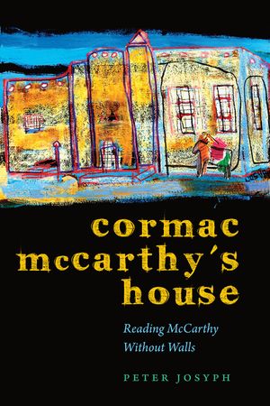 Cormac McCarthy's House: Reading McCarthy Without Walls image number 0