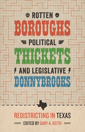 Rotten Boroughs, Political Thickets, and Legislative Donnybrooks: Redistricting in Texas image number 0