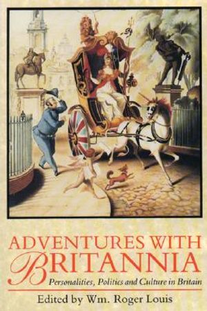 Adventures with Britannia: Personalities, Politics, and Culture in Britain image number 0