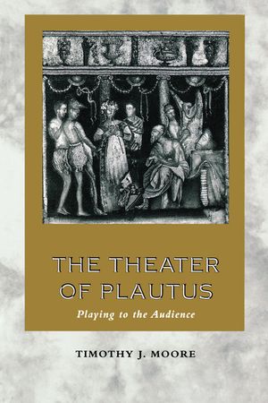 The Theater of Plautus: Playing to the Audience image number 0