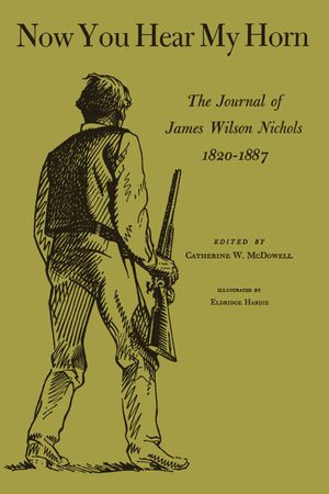 Now You Hear My Horn: The Journal of James Wilson Nichols, 1820-1887 image number 0