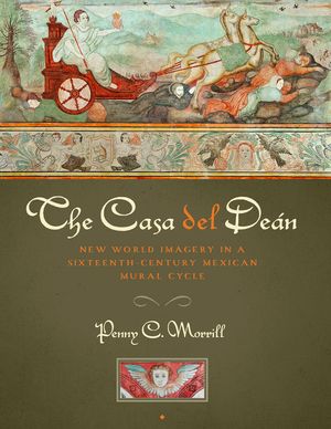 The Casa del De&aacute;n: New World Imagery in a Sixteenth-Century Mexican Mural Cycle image number 0