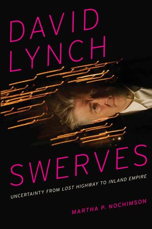David Lynch Swerves: Uncertainty from Lost Highway to Inland Empire image number 0
