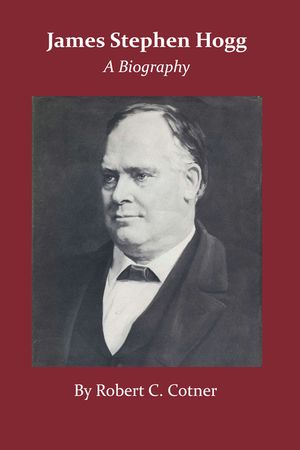 James Stephen Hogg: A Biography image number 0