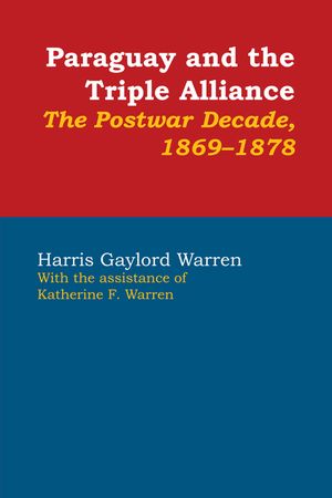 Paraguay and the Triple Alliance: The Postwar Decade, 1869-1878 image number 0