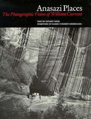 Anasazi Places: The Photographic Vision of William Current image number 0