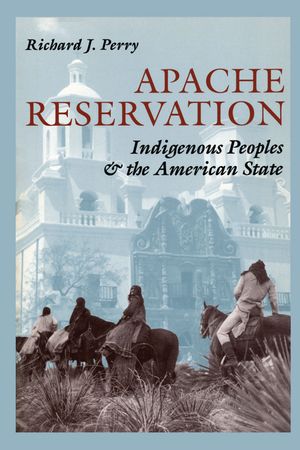 Apache Reservation: Indigenous Peoples and the American State image number 0