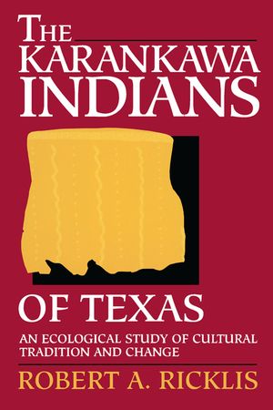 The Karankawa Indians of Texas: An Ecological Study of Cultural Tradition and Change image number 0