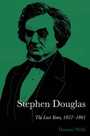 Stephen Douglas: The Last Years, 1857-1861 image number 0