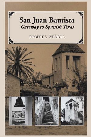 San Juan Bautista: Gateway to Spanish Texas image number 0