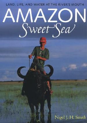 Amazon Sweet Sea: Land, Life, and Water at the River's Mouth image number 0