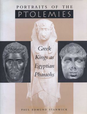 Portraits of the Ptolemies: Greek Kings as Egyptian Pharaohs image number 0