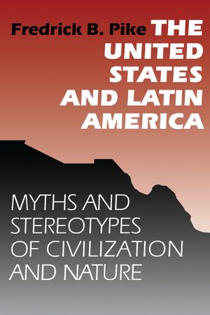 The United States and Latin America: Myths and Stereotypes of Civilization and Nature image number 0