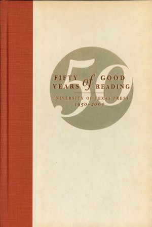 Fifty Years of Good Reading: University of Texas Press, 1950-2000 image number 0
