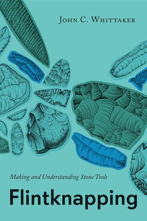 Flintknapping: Making and Understanding Stone Tools image number 0