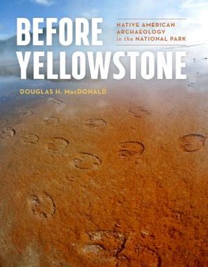 Before Yellowstone: Native American Archaeology in the National Park image number 0