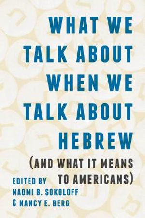 What We Talk about When We Talk about Hebrew (and What It Means to Americans) image number 0