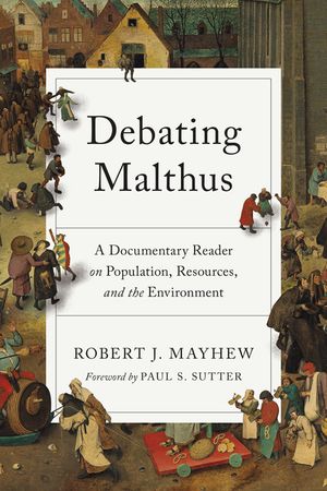Debating Malthus: A Documentary Reader on Population, Resources, and the Environment image number 0