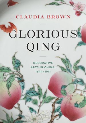 Glorious Qing: Decorative Arts in China, 1644-1911 image number 0