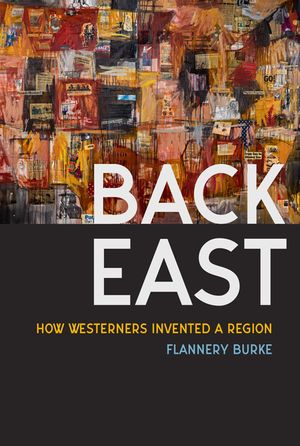 Back East: How Westerners Invented a Region image number 0