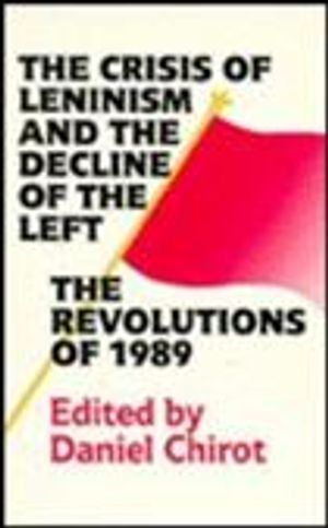 The Crisis of Leninism and the Decline of the Left: The Revolutions of 1989 image number 0