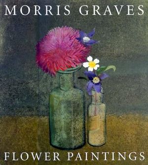 Morris Graves: Flower Paintings image number 0