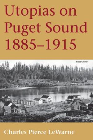 Utopias on Puget Sound: 1885-1915 image number 0