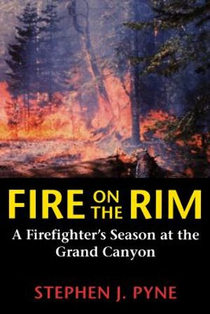 Fire on the Rim: A Firefighter's Season at the Grand Canyon image number 0