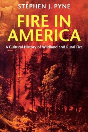 Fire in America: A Cultural History of Wildland and Rural Fire image number 0