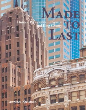 Made to Last: Historic Preservation in Seattle and King County image number 0