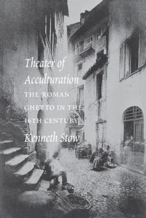Theatre of Acculturation: The Roman Ghetto in the Sixteenth Century image number 0