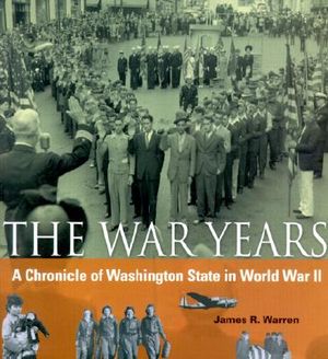 War Years: A Chronicle of Washington State in World War II image number 0