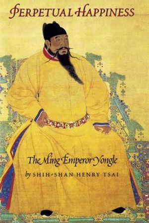Perpetual Happiness: The Ming Emperor Yongle image number 0