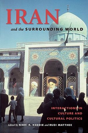 Iran and the Surrounding World: Interactions in Culture and Cultural Politics image number 0
