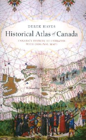 Historical Atlas of Canada: Canada's History Illustrated with Original Maps image number 0