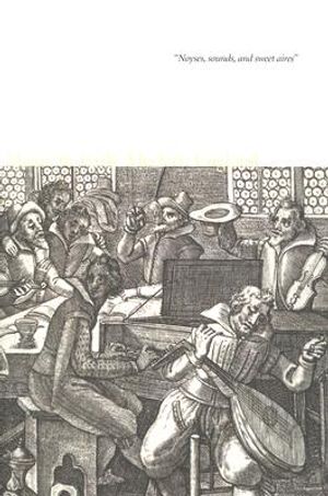 Noyses, Sounds, and Sweet Aires: Music in Early Modern England image number 0