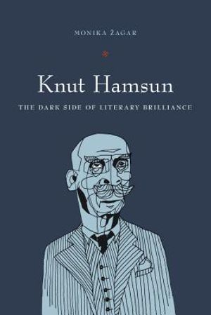 Knut Hamsun: The Dark Side of Literary Brilliance (New Directions in Scandinavian Studies) image number 0