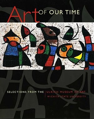 Art of Our Time: Selections from the Ulrich Museum of Art, Wichita State University image number 0