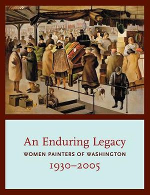 An Enduring Legacy: Women Painters of Washington, 1930-2005 image number 0