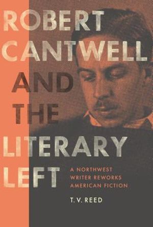 Robert Cantwell and the Literary Left: A Northwest Writer Reworks American Fiction image number 0