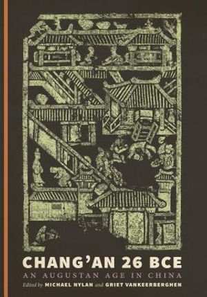 Chang'an 26 Bce: An Augustan Age in China image number 0