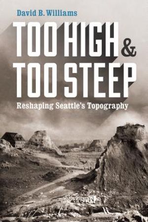 Too High and Too Steep: Reshaping Seattle's Topography image number 0