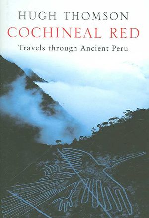 Cochineal Red : Travels Through Ancient Peru image number 0