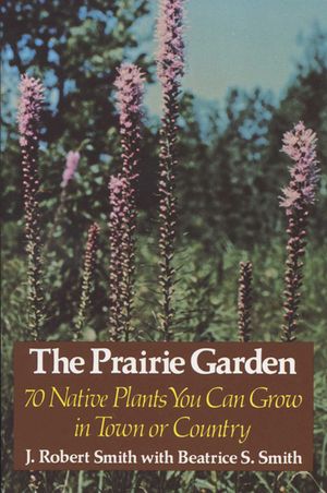 The Prairie Garden: Seventy Native Plants You Can Grow in Town or Country image number 0