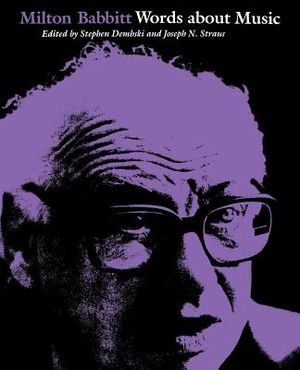 Milton Babbitt: Words about Music image number 0