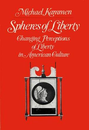 Spheres of Liberty: Changing Perceptions of Liberty in American Culture image number 0