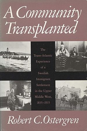 A Community Transplanted: The Trans-Atlantic Experience of a Swedish Immigrant Settlement in the Upper Middle West, 1835-1915 image number 0