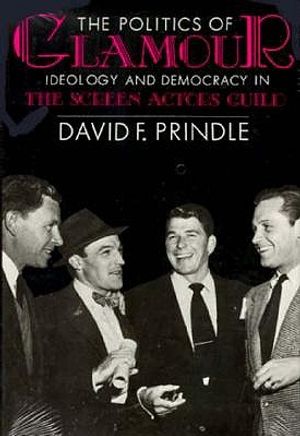 The Politics of Glamour: Ideology and Democracy in the Screen Actors Guild image number 0