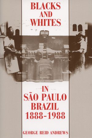 Blacks and Whites in Sao Paulo, Brazil, 1888-1988 image number 0